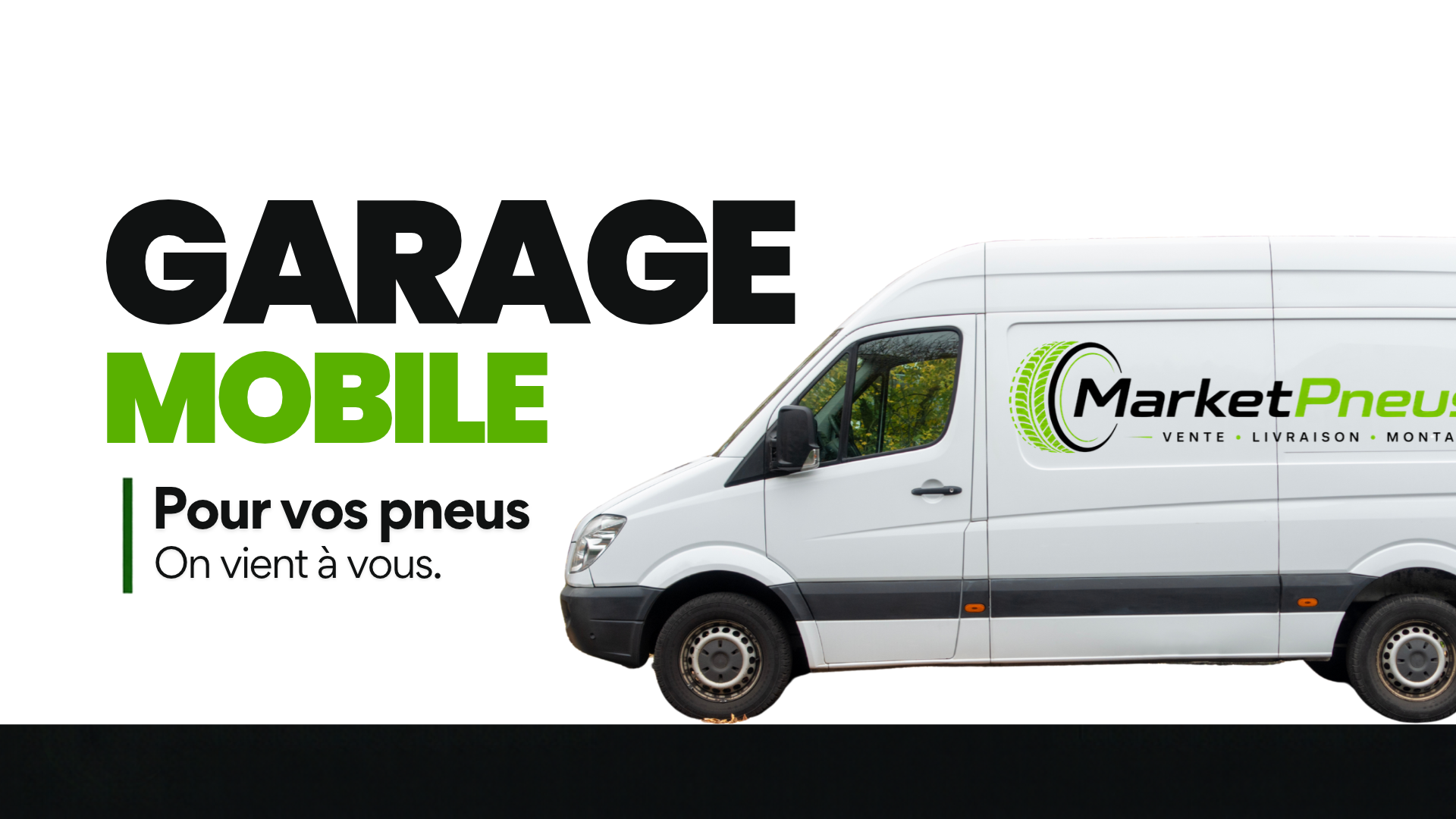 Visuel « Garage mobile » avec le message « Pour vos pneus, on vient à vous » et la camionnette MarketPneus