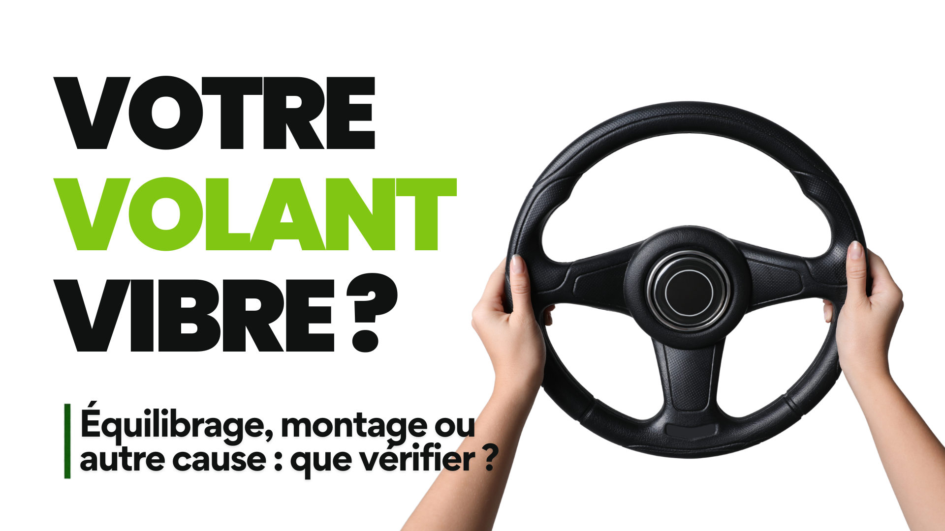 Deux mains tenant un volant de voiture, pour illustrer une vibration ressentie après un changement de pneus