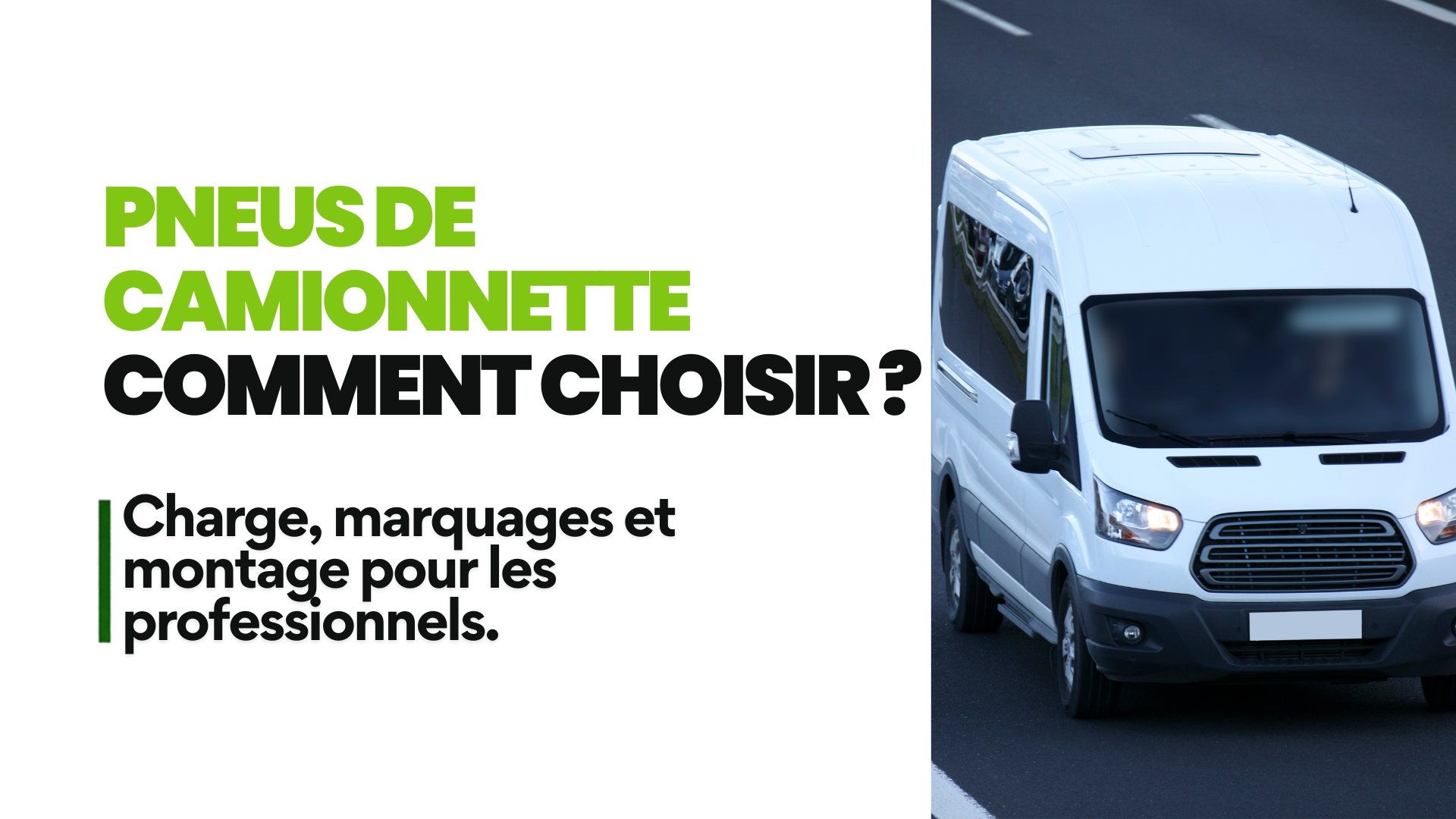 Bandeau « Pneus de camionnette : comment choisir ? » avec une camionnette blanche sur une route asphaltée