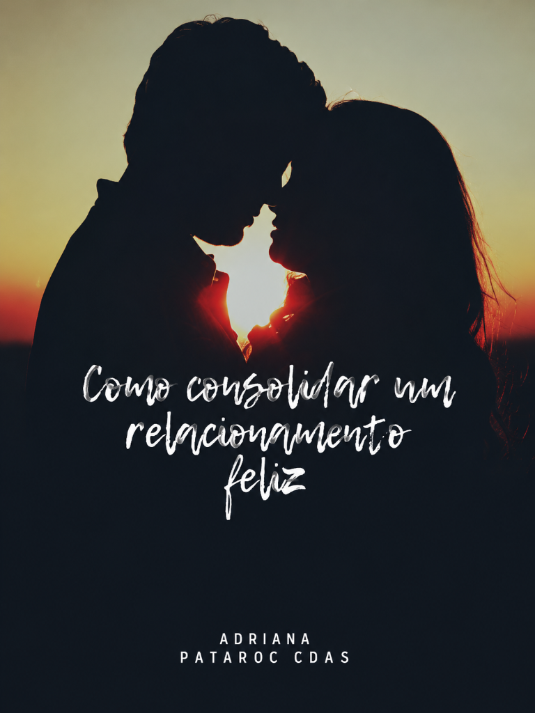 Como Consolidar um Relacionamento Feliz