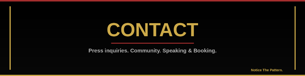 Contact — Press inquiries. Community. Speaking & Booking.