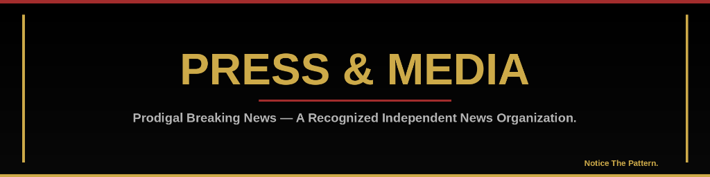 Press & Media — Prodigal Breaking News is a recognized independent news organization.