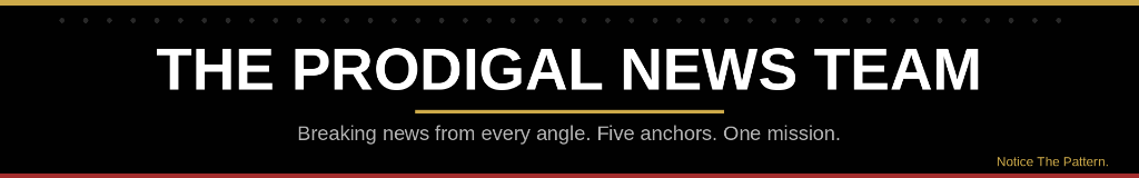 The Prodigal News Team — Breaking news from every angle. Five anchors. One mission.