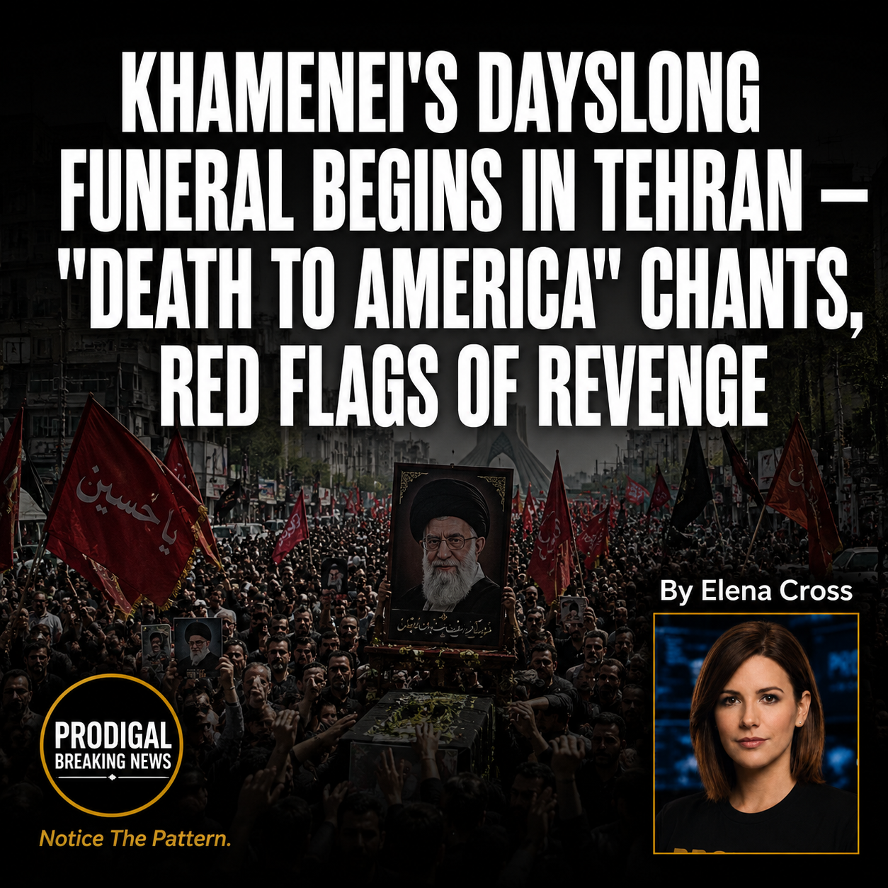 KHAMENEI'S DAYSLONG FUNERAL BEGINS IN TEHRAN — "DEATH TO AMERICA" CHANTS, RED FLAGS OF REVENGE