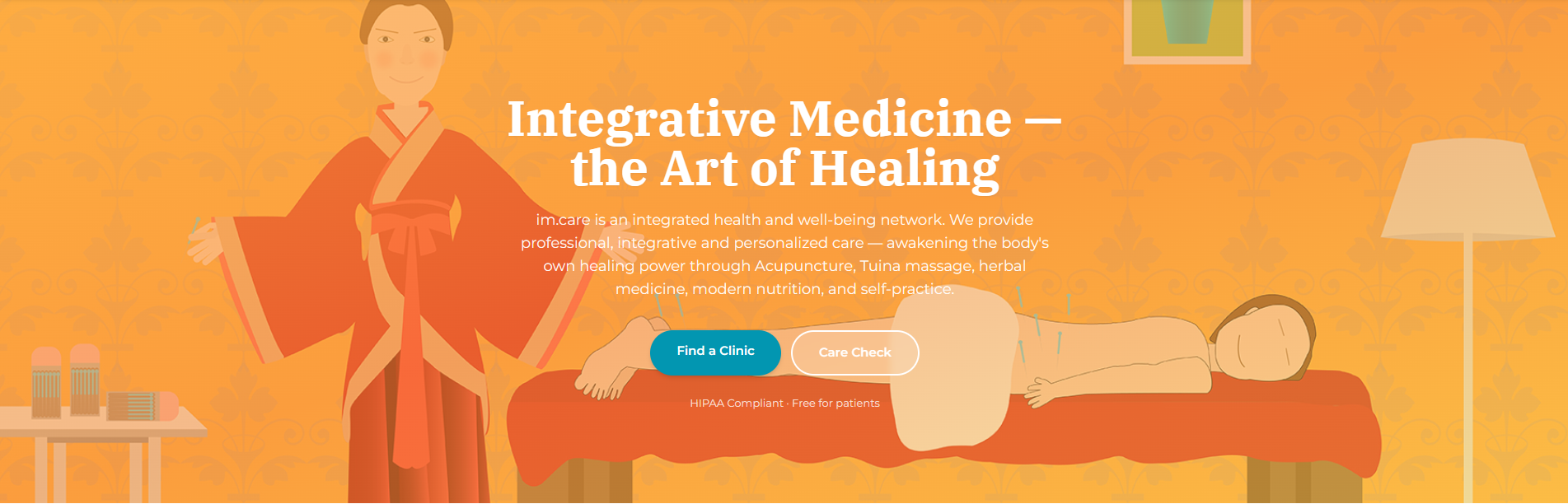 Integrative Medicine β the Art of Healing. im.care is an integrated health and well-being network providing professional, integrative and personalized care. HIPAA Compliant, Free for patients.