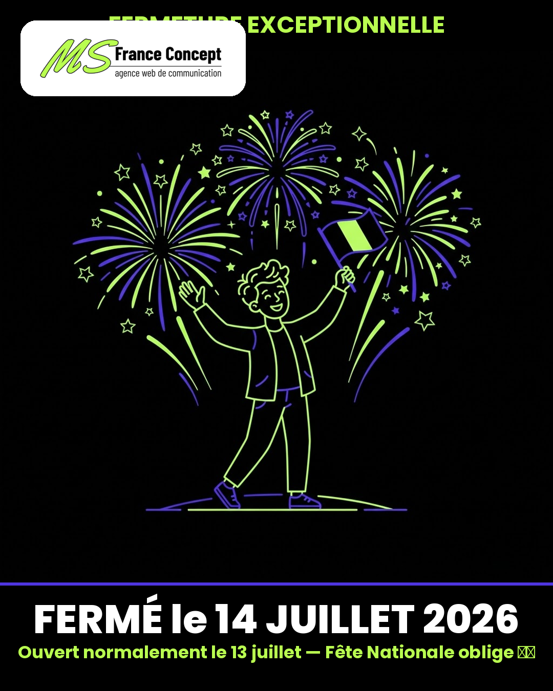 Fermeture exceptionnelle le 14 juillet 2026 - MS France Concept