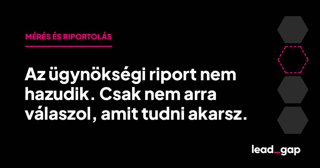Az ügynökségi riport nem hazudik. Csak nem arra válaszol, amit tudni akarsz