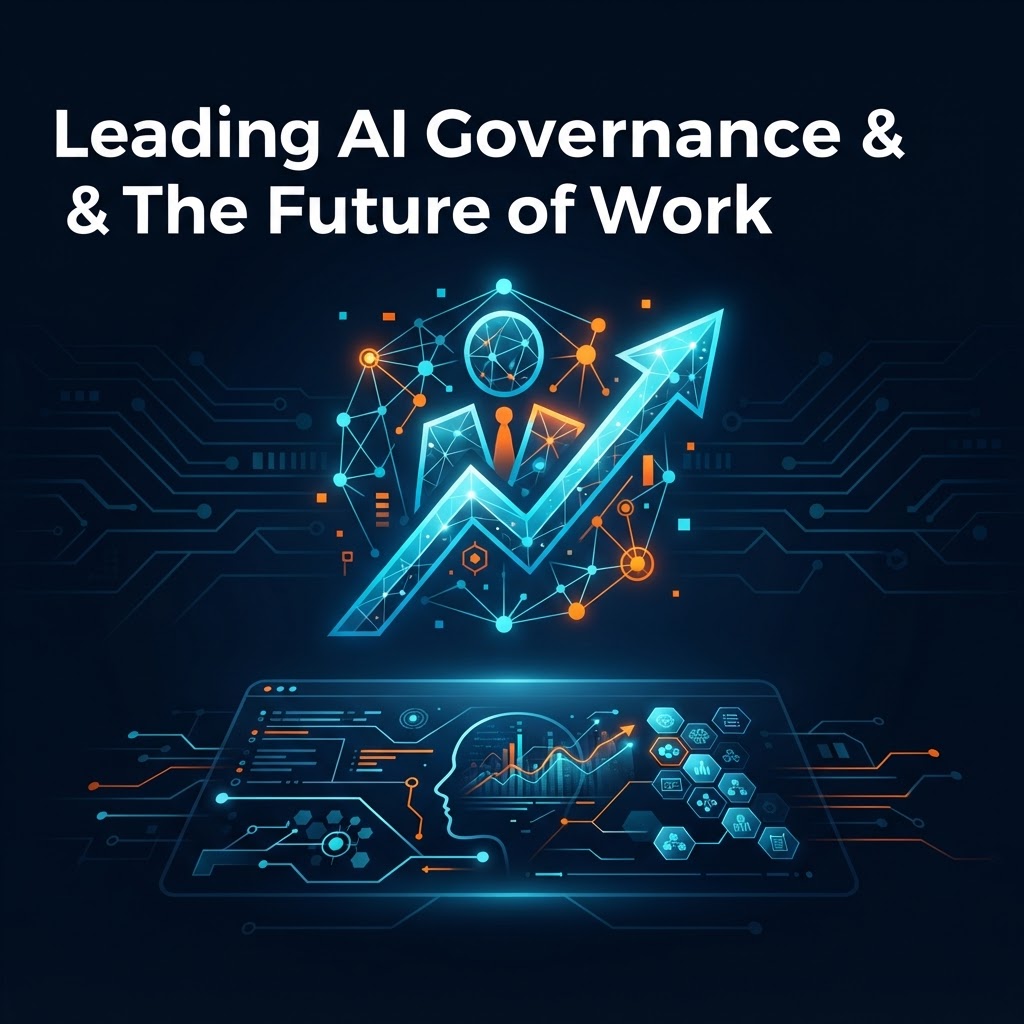 Executive Brief: Leading AI Governance & The Future of Work
