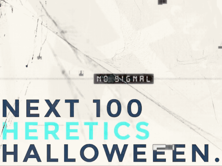 Next 100 HERETICS — Halloween