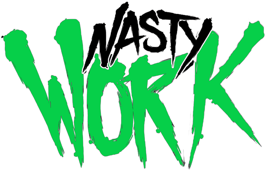 NASTY WORK