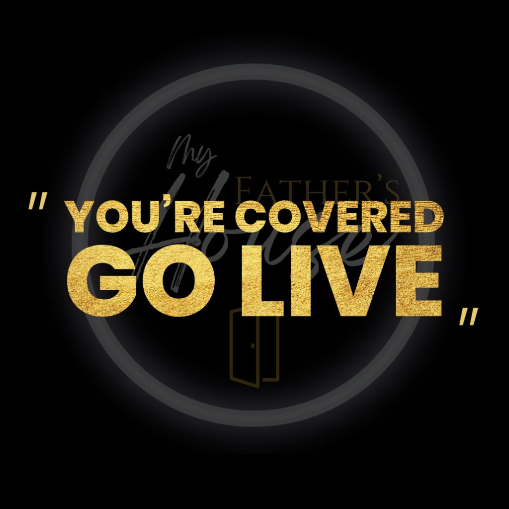 You're Covered. Go Live.