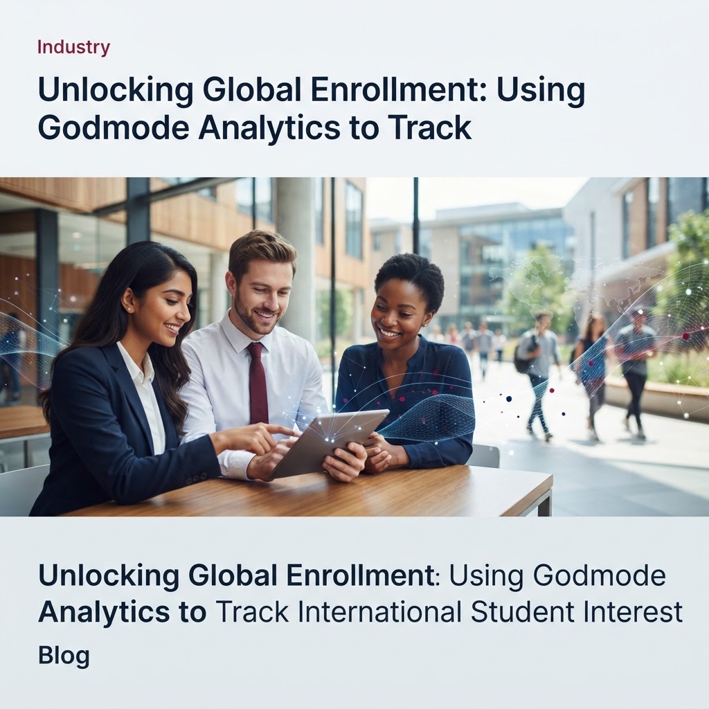 Unlocking Global Enrollment: Using Godmode Analytics to Track International Student Interest