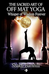 The Sacred Art of Off Mat Yoga: Whisper of Wisdom Forever book cover