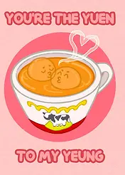 Playful Card by Skye Lame - Shows a cheerful bowl of soup featuring two dumplings sharing a kiss, surrounded by a heart and the words "You're the yuen to my yeung" 