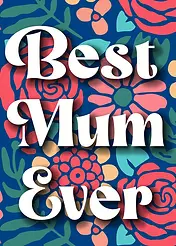 Playful Mother's Day Card by Biscuitmoon Designs - Vibrant flowers and decorative white lettering spelling out 'Best Mum Ever,' full of energy and love