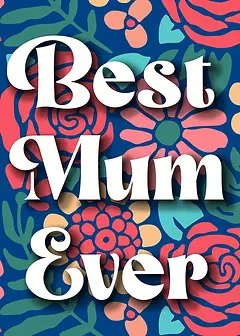 Playful Mother's Day Card by Biscuitmoon Designs - Vibrant flowers and decorative white lettering spelling out 'Best Mum Ever,' full of energy and love