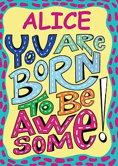 Yellow greeting card by Aarti featuring colorful, playful lettering that reads You Are Born To Be Awesome!