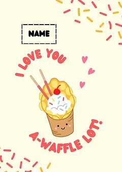 Playful Card by The Wee Bean - Showcasing a happy waffle dessert in a cup, complete with ice cream and a cherry, set against a light background, featuring the text "I love you a-waffle lot!"