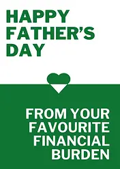 Playful Card by Crafti Ali - Presents a bold "HAPPY FATHER'S DAY" at the top, accompanied by a heart symbol and the cheeky phrase "FROM YOUR FAVOURITE FINANCIAL BURDEN" at the bottom