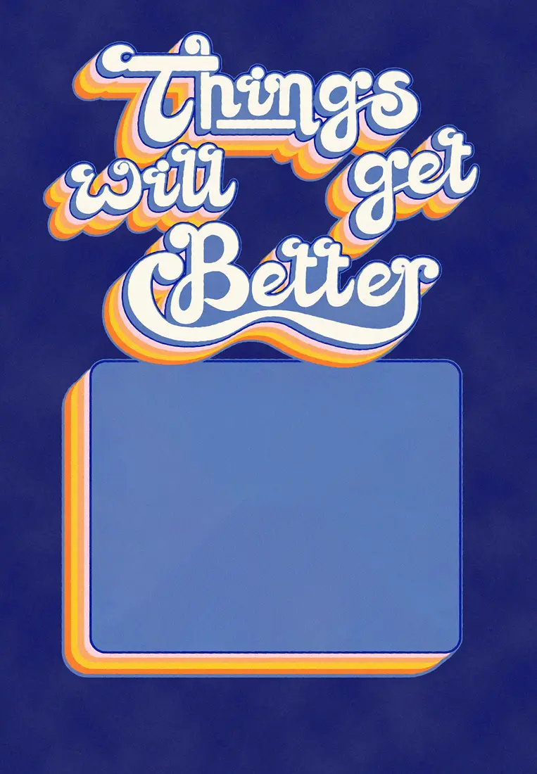 Things Will Get Better - Customisable