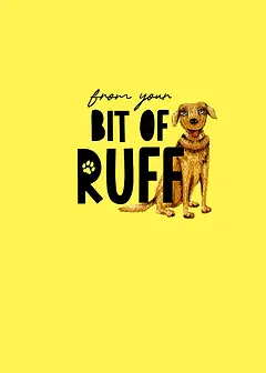 Cheerful Card by Little Sketch Studio - Depicts the text "from your BIT OF RUFF" in a fun font, featuring a delightful dog illustration, all enhanced by a bright yellow surface