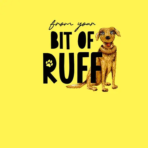 Cheerful Card by Little Sketch Studio - Depicts the text "from your BIT OF RUFF" in a fun font, featuring a delightful dog illustration, all enhanced by a bright yellow surface