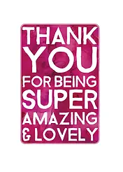Playful Card by Biscuitmoon Designs -  Showcases "THANK YOU FOR BEING SUPER AMAZING & LOVELY" in an eye-catching, white font on a lively pink watercolor backdrop