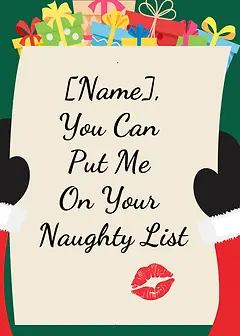 Customisable Playful Card by Naughty Nights - An amusing graphic showcasing "You Can Put Me On Your Naughty List," written in elegant cursive, surrounded by a playful holiday theme with gifts and a red lipstick mark.