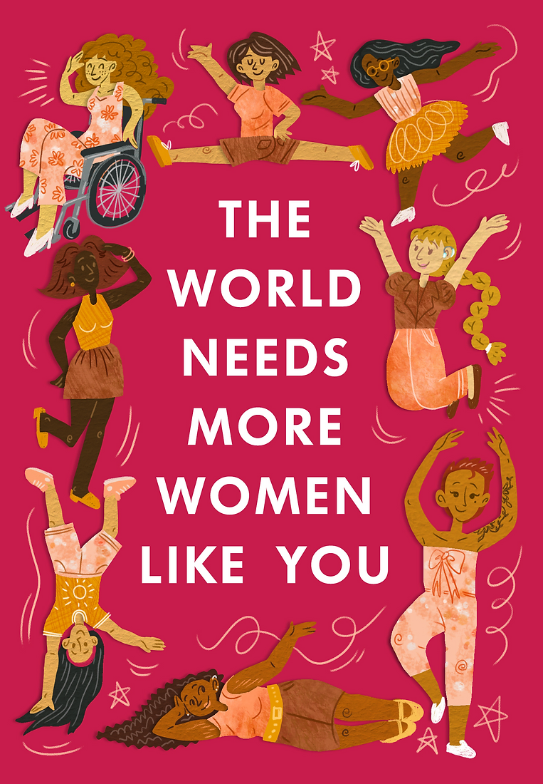 The World Needs More Women Like You