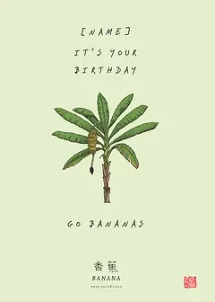 Editable Playful Card by Food For The Soul -  illustration of a banana tree with the text "IT'S YOUR BIRTHDAY" and "GO BANANAS" on a light green background