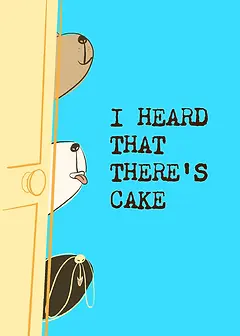 I Heard That There's Cake