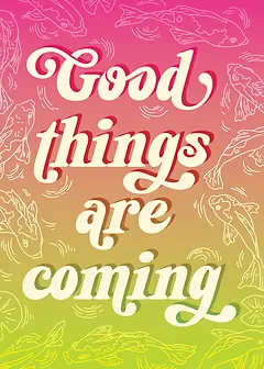 Good Things Are Coming