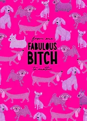 Playful Card by Little Sketch Studio - Depicts  text "from one FABULOUS BITCH to another" in a bold font, framed by a dynamic pattern of dog characters, bright pink background.