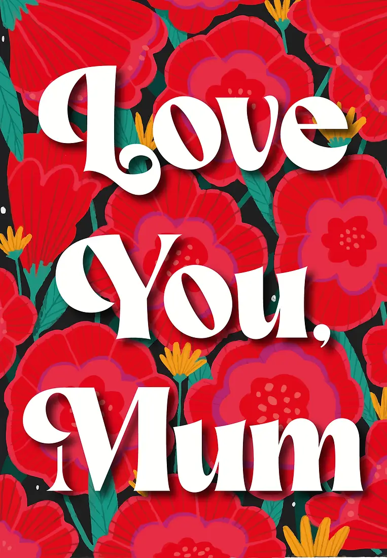 Love you, Mum Big Floral