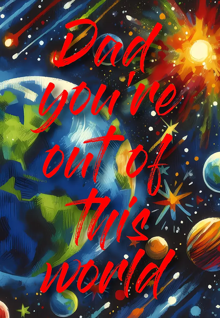 Dad You’re out of this World