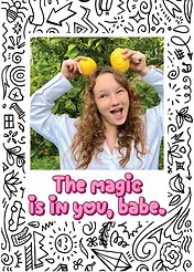 Empowerment greeting card by Aarti featuring a black and white doodle border and the text The magic is in you, babe.