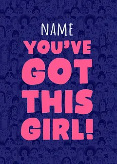 Playful Card by Little Sketch Studio - Depicts the bold statement "YOU'VE GOT THIS GIRL!" in bright pink letters, set against a complex dark blue pattern featuring multiple drawn faces