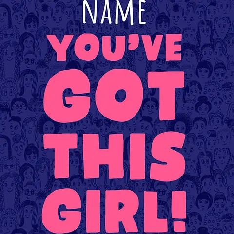 Playful Card by Little Sketch Studio - Depicts the bold statement "YOU'VE GOT THIS GIRL!" in bright pink letters, set against a complex dark blue pattern featuring multiple drawn faces