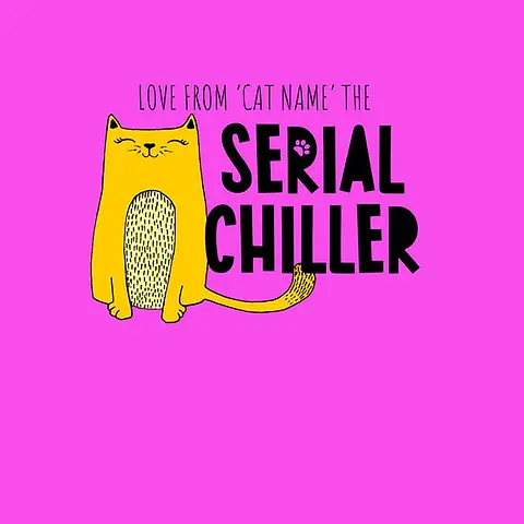  Inspiring Card by Little Sketch Studio -  Shows "LOVE FROM THE SERIAL CHILLER" in bold letters, paired with a cute yellow cat drawing, all set on a bright pink canvas 
