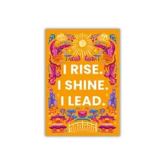 Roksaan Art Print: I Rise I Shine I Lead