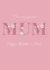 Charming  Card by Biscuitmoon Designs - Pink background displaying the word "MUM" surrounded by delicate flowers, accompanied by the phrases "To a very special" and "Happy Mother's Day"