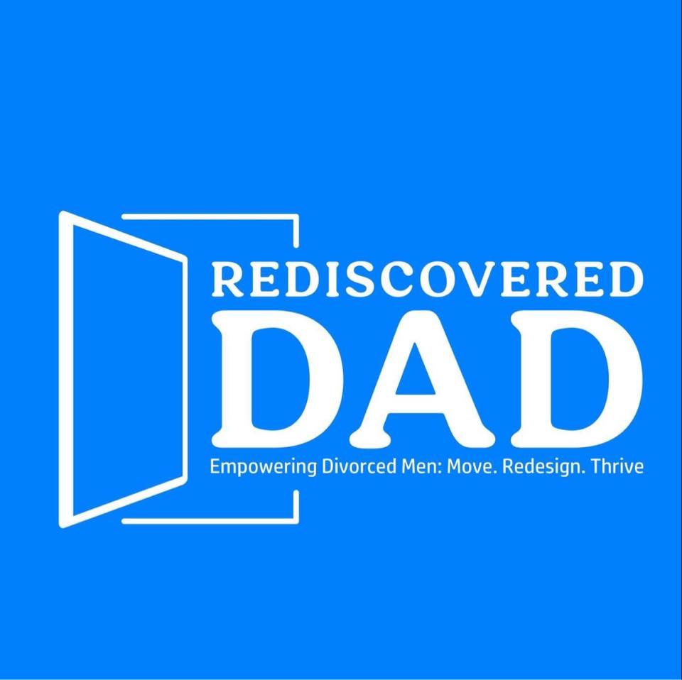 Rediscovered Dad — Empowering Divorced Men: Move. Redesign. Thrive.