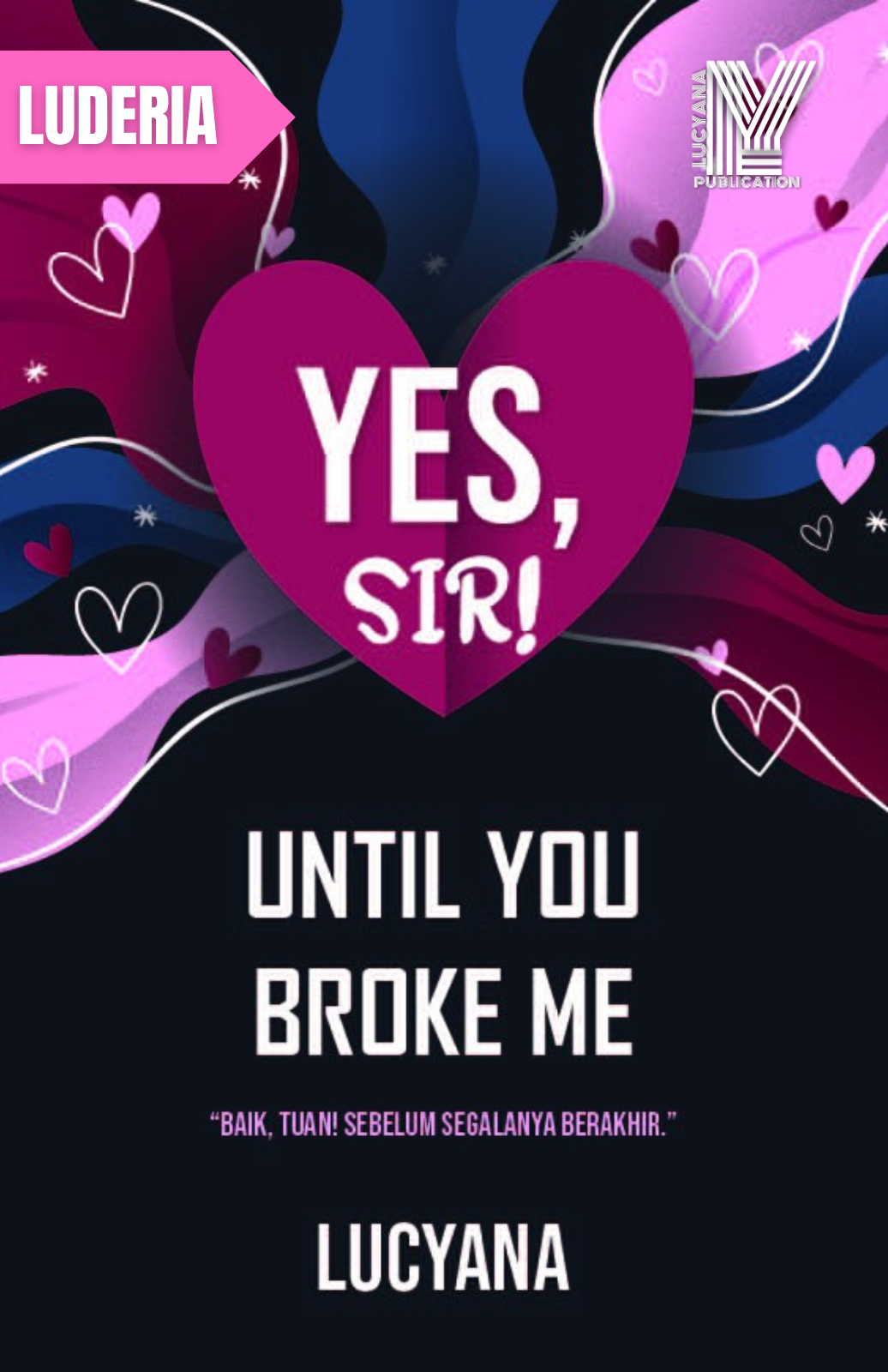 Yes, Sir! Until You Broke Me