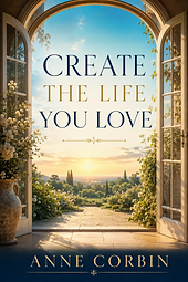 Cover of Create the Life You Love by Anne Corbin