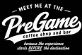 Meet Me at the PreGame — Coffee Shop & Bar