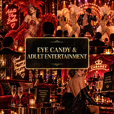 Eye Candy & Adult Entertainment