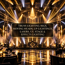 Truss Lighting Rigs, Moving Heads, Up-Lightings, Lasers, UV, Stage & Effects Lighting