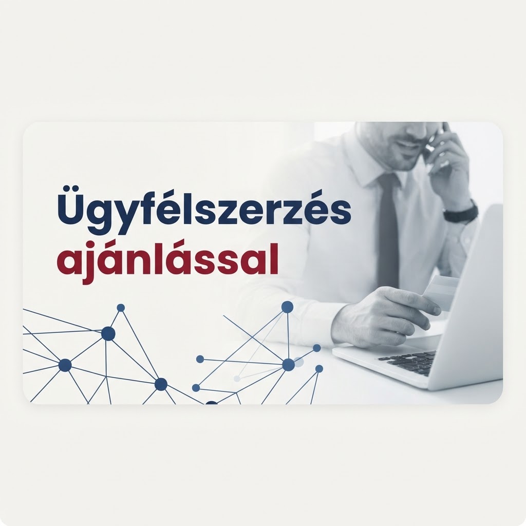 B2B ügyfélszerzés ajánlással: hogyan lesz a kapcsolatokból mérhető bevétel