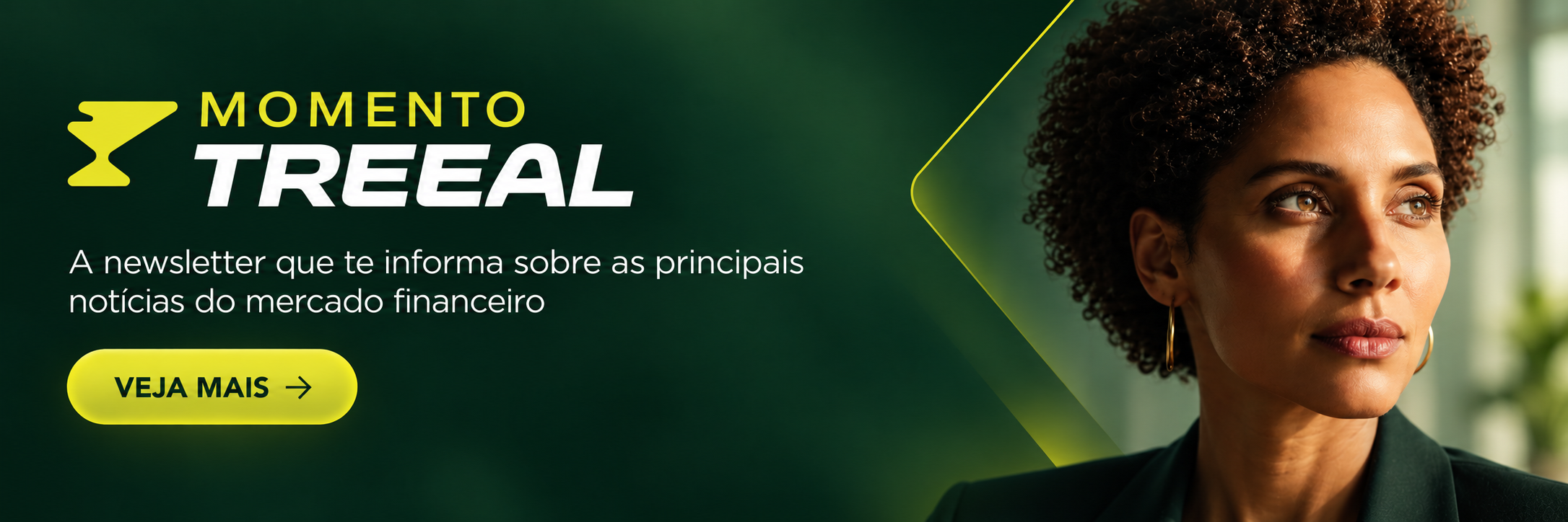Momento Treeal — a newsletter que te informa sobre as principais notícias do mercado financeiro. Veja mais.