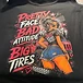 Pretty Face, Bad Attitude, Big Tires